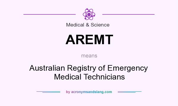 What does AREMT mean? It stands for Australian Registry of Emergency Medical Technicians