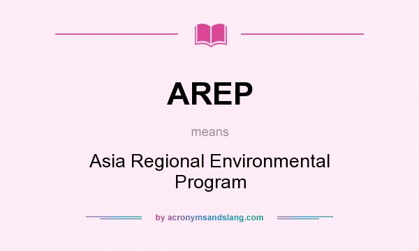 What does AREP mean? It stands for Asia Regional Environmental Program