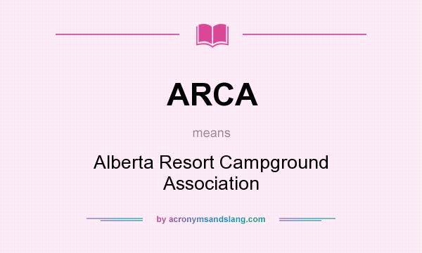 What does ARCA mean? It stands for Alberta Resort Campground Association
