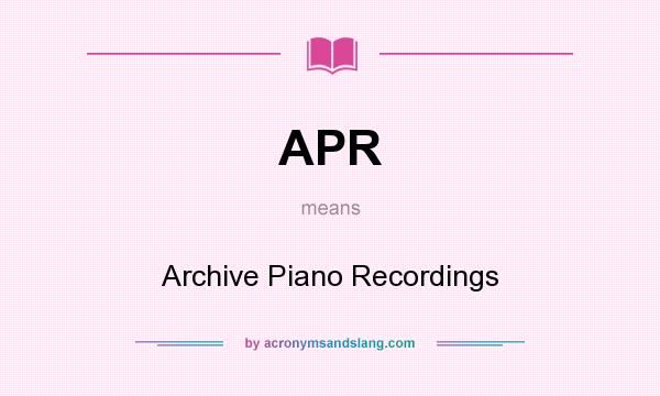 What does APR mean? It stands for Archive Piano Recordings