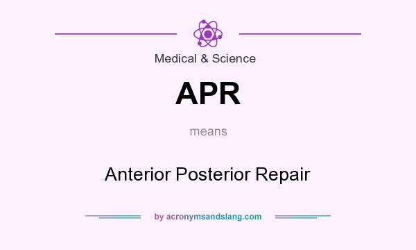 What does APR mean? It stands for Anterior Posterior Repair
