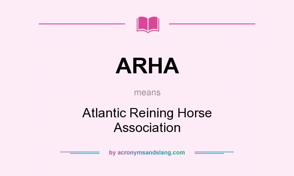 What does ARHA mean? It stands for Atlantic Reining Horse Association