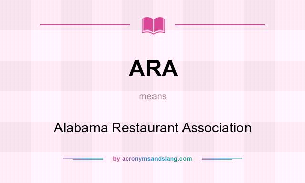 What does ARA mean? It stands for Alabama Restaurant Association