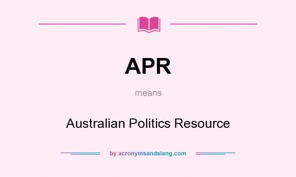 What does APR mean? It stands for Australian Politics Resource