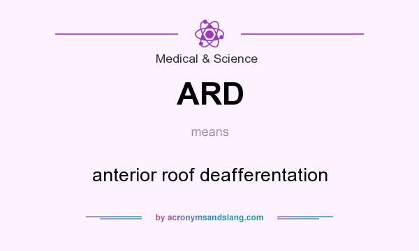 What does ARD mean? It stands for anterior roof deafferentation