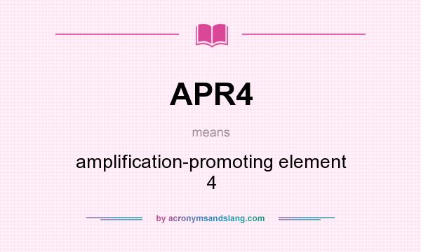 What does APR4 mean? It stands for amplification-promoting element 4