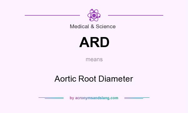 What does ARD mean? It stands for Aortic Root Diameter