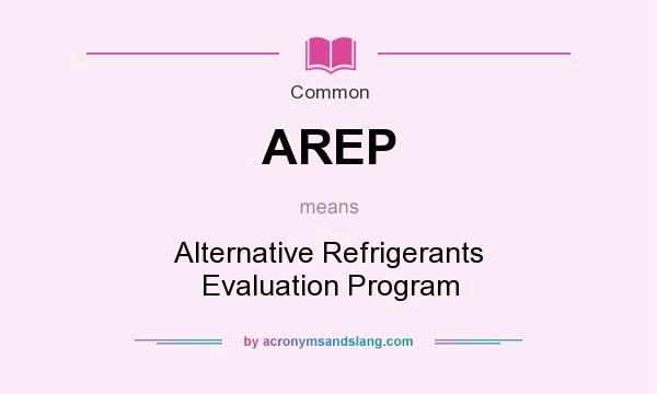 What does AREP mean? It stands for Alternative Refrigerants Evaluation Program