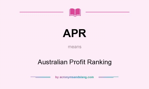What does APR mean? It stands for Australian Profit Ranking