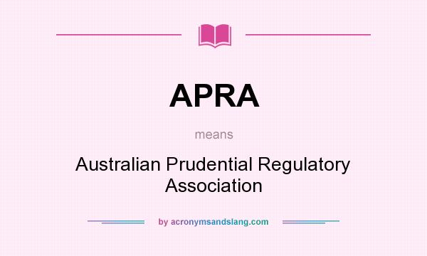 What does APRA mean? It stands for Australian Prudential Regulatory Association