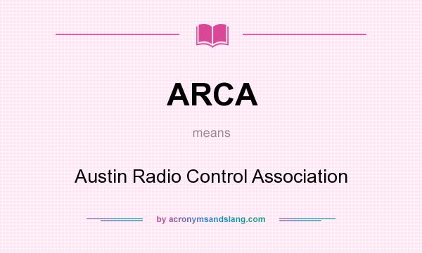 What does ARCA mean? It stands for Austin Radio Control Association