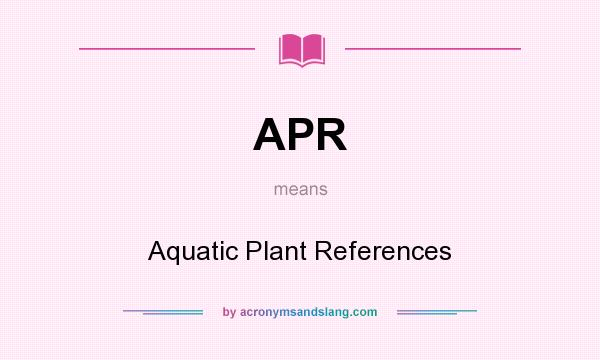 What does APR mean? It stands for Aquatic Plant References