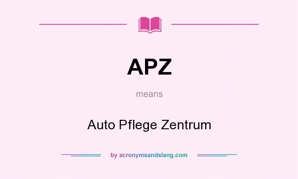 What does APZ mean? It stands for Auto Pflege Zentrum
