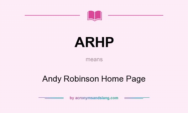 What does ARHP mean? It stands for Andy Robinson Home Page