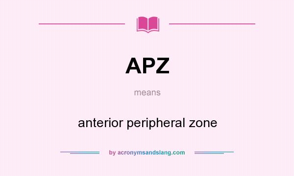 What does APZ mean? It stands for anterior peripheral zone