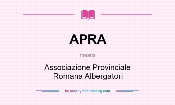 What does APRA mean? It stands for Associazione Provinciale Romana Albergatori