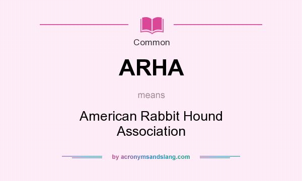 What does ARHA mean? It stands for American Rabbit Hound Association