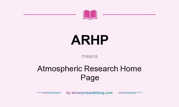 What does ARHP mean? It stands for Atmospheric Research Home Page