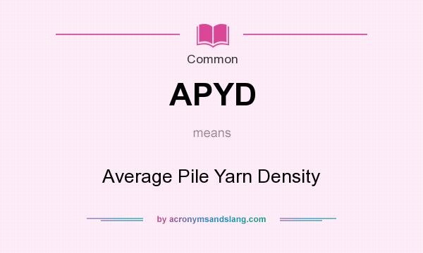 What does APYD mean? It stands for Average Pile Yarn Density