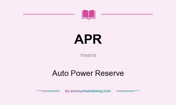 What does APR mean? It stands for Auto Power Reserve