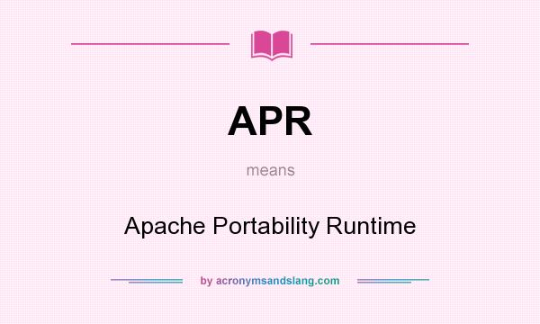 What does APR mean? It stands for Apache Portability Runtime