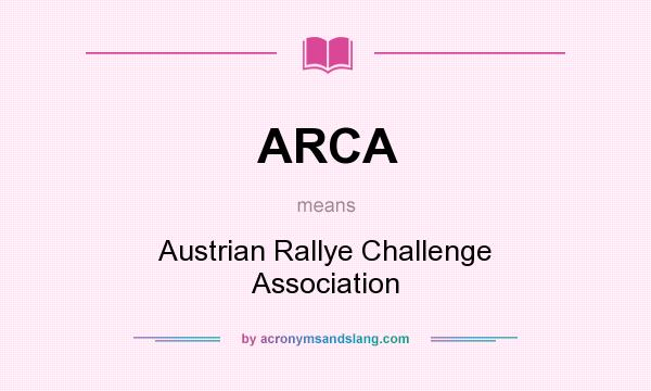 What does ARCA mean? It stands for Austrian Rallye Challenge Association