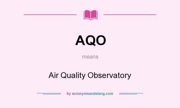 What does AQO mean? It stands for Air Quality Observatory
