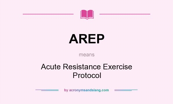 What does AREP mean? It stands for Acute Resistance Exercise Protocol