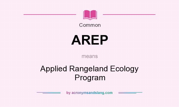 What does AREP mean? It stands for Applied Rangeland Ecology Program