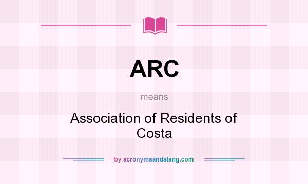 What does ARC mean? It stands for Association of Residents of Costa