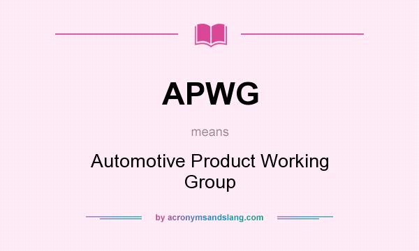 What does APWG mean? It stands for Automotive Product Working Group