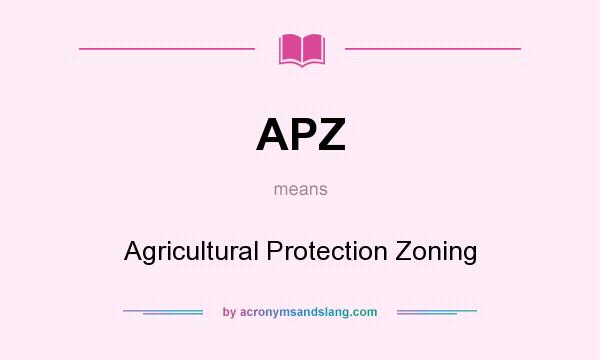 What does APZ mean? It stands for Agricultural Protection Zoning
