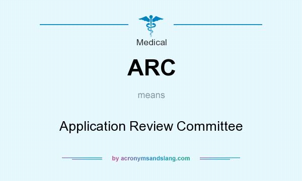 What does ARC mean? It stands for Application Review Committee