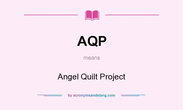 What does AQP mean? It stands for Angel Quilt Project