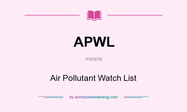 What does APWL mean? It stands for Air Pollutant Watch List