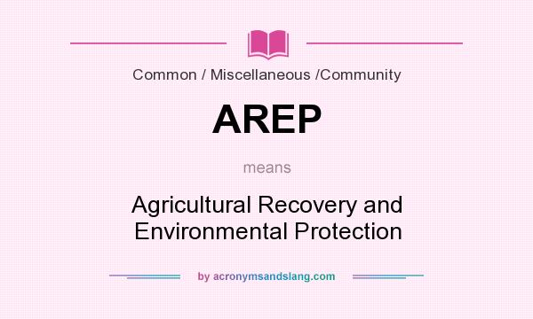 What does AREP mean? It stands for Agricultural Recovery and Environmental Protection
