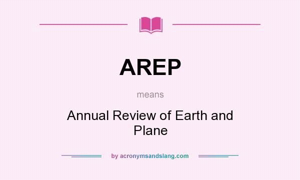 What does AREP mean? It stands for Annual Review of Earth and Plane