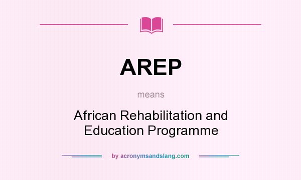 What does AREP mean? It stands for African Rehabilitation and Education Programme