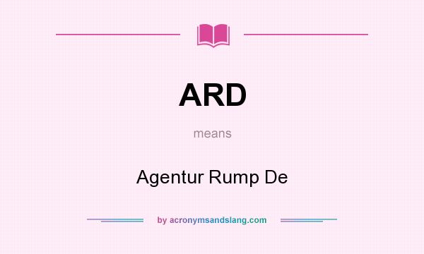 What does ARD mean? It stands for Agentur Rump De