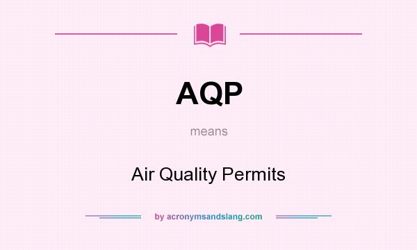 What does AQP mean? It stands for Air Quality Permits