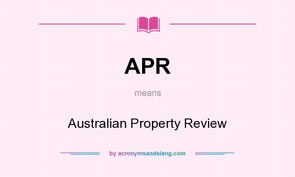 What does APR mean? It stands for Australian Property Review