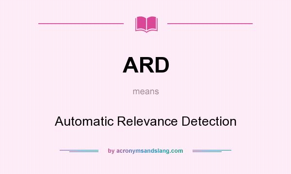 What does ARD mean? It stands for Automatic Relevance Detection