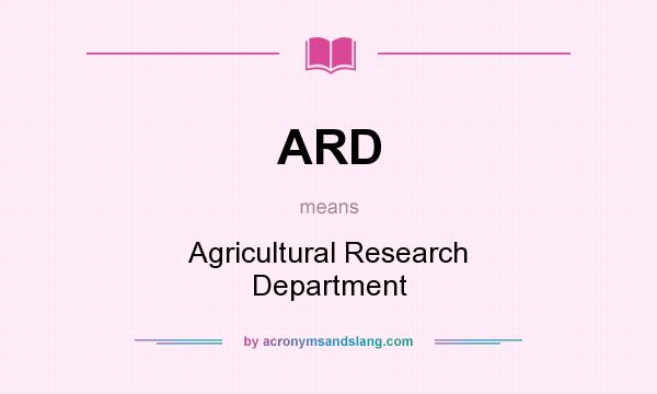 What does ARD mean? It stands for Agricultural Research Department