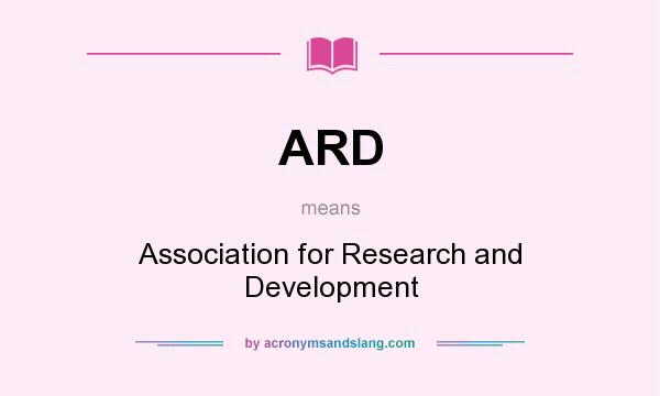 What does ARD mean? It stands for Association for Research and Development