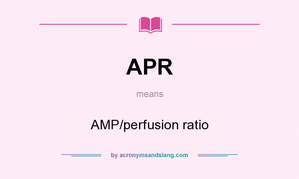 What does APR mean? It stands for AMP/perfusion ratio
