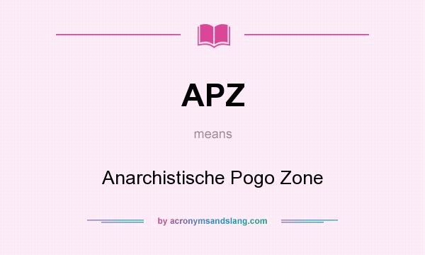 What does APZ mean? It stands for Anarchistische Pogo Zone