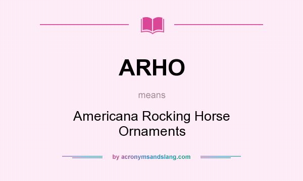 What does ARHO mean? It stands for Americana Rocking Horse Ornaments