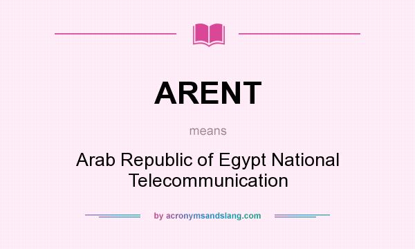 What does ARENT mean? It stands for Arab Republic of Egypt National Telecommunication