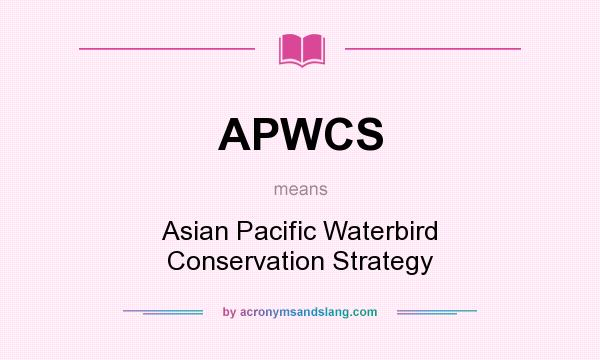 What does APWCS mean? It stands for Asian Pacific Waterbird Conservation Strategy