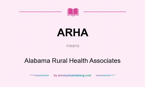 What does ARHA mean? It stands for Alabama Rural Health Associates